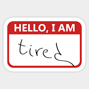 Hello I am tired Sticker